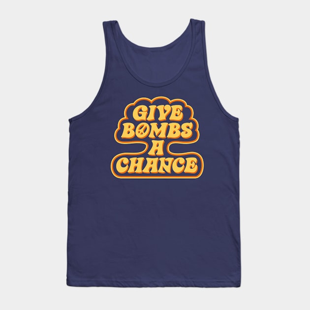 Give Bombs A Chance Tank Top by C.E. Downes